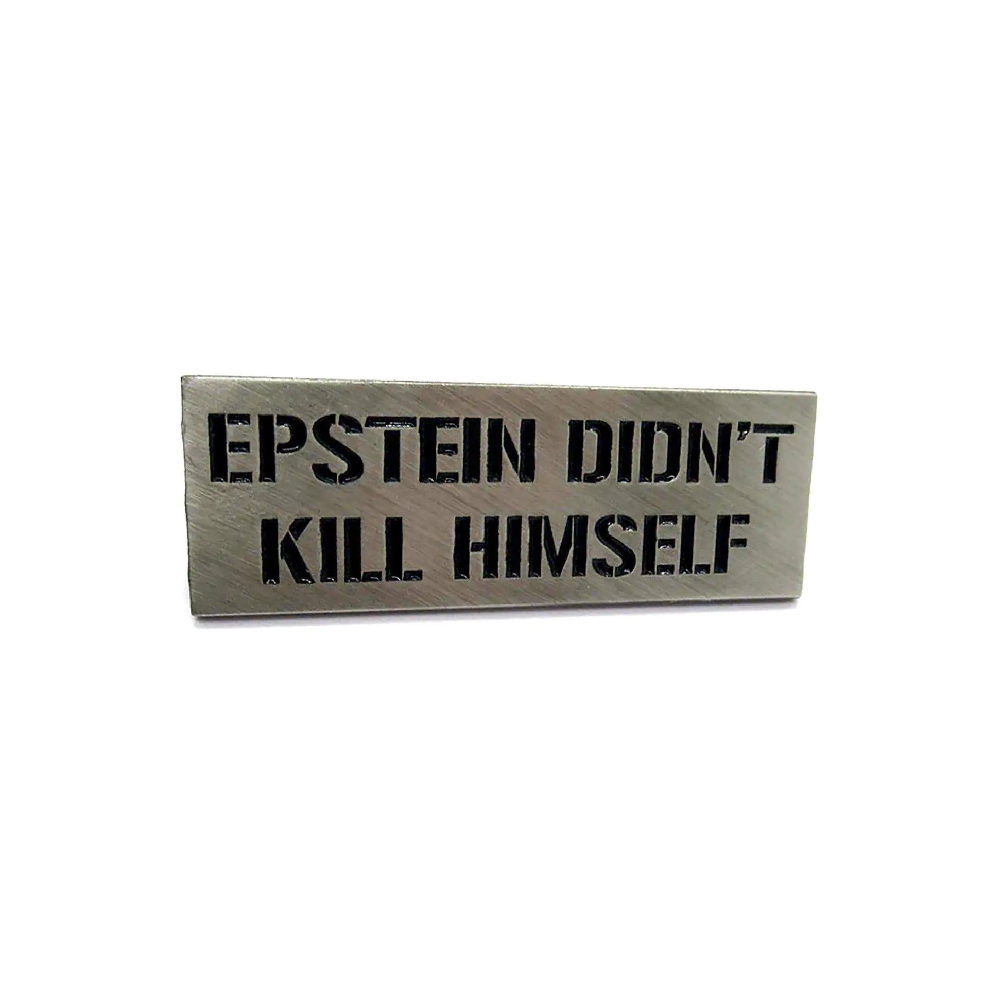 "Epstein Didn't Kill Himself" Pin - Puritific