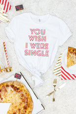 Pizza Theme Tees - You Wish I Was Single | Wish You Were Pizza | Bachelorette T-Shirt - Puritific