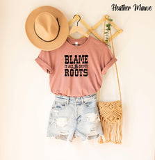 Blame it All on My Roots Unisex Shirts, Cute Shirts - Puritific