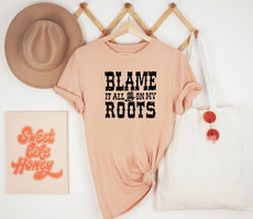 Blame it All on My Roots Unisex Shirts, Cute Shirts - Puritific