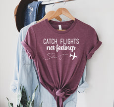 Catch Flights Not Feelings Shirt, Plane Lover Gift, Traveler Shirt - Puritific