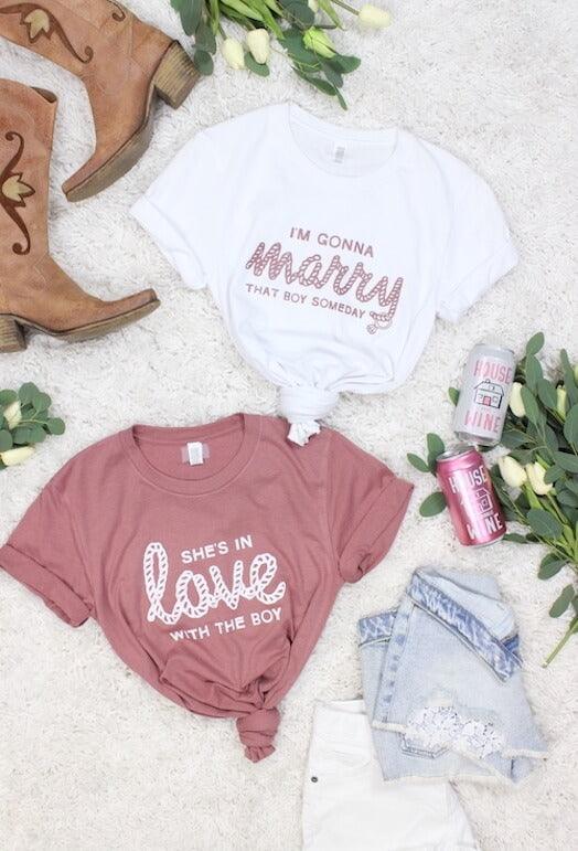 I'm Gonna Marry That Boy Someday | She's In Love with the Boy - Bachelorette Party Tees - Puritific