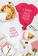 Pizza Theme Tees - You Wish I Was Single | Wish You Were Pizza | Bachelorette T-Shirt - Puritific