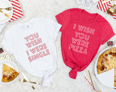 Pizza Theme Tees - You Wish I Was Single | Wish You Were Pizza | Bachelorette T-Shirt - Puritific