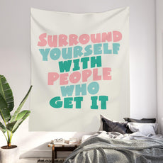 SURROUND YOURSELF WITH PEOPLE WHO GET IT motivational typography Wall Tapestry - Puritific