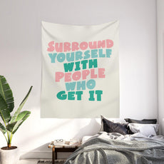 SURROUND YOURSELF WITH PEOPLE WHO GET IT motivational typography Wall Tapestry - Puritific